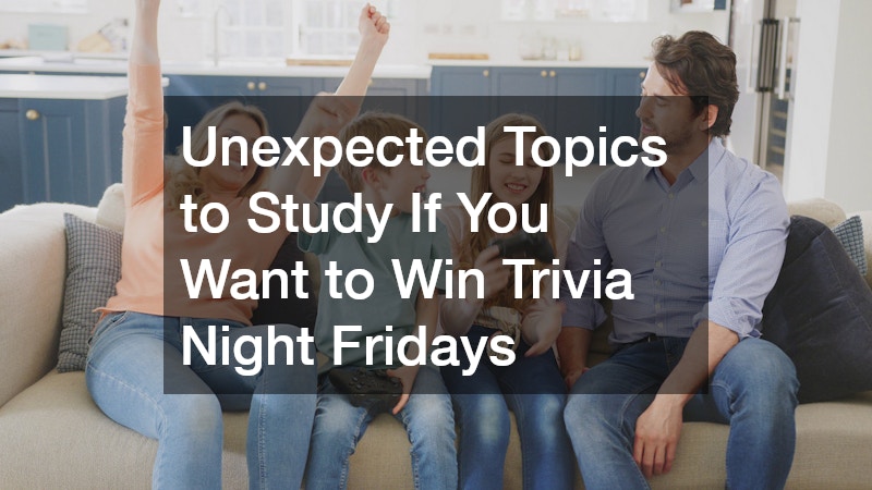 Unexpected Topics to Study If You Want to Win Trivia Night Fridays